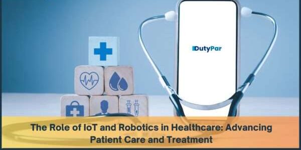 The Role Of IoT And Robotics In Healthcare: Advancing Patient Care And Treatment
